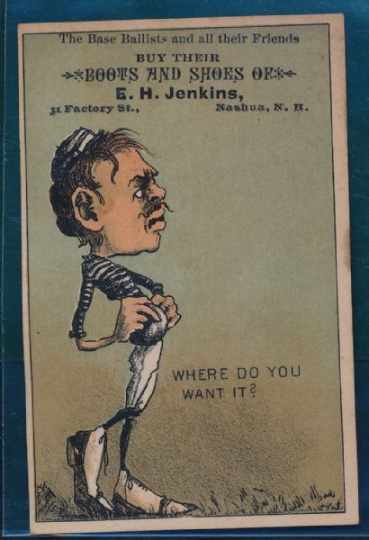 1890'S H804-14 E.H. JENKINS WHERE DID YOU WANT IT?
